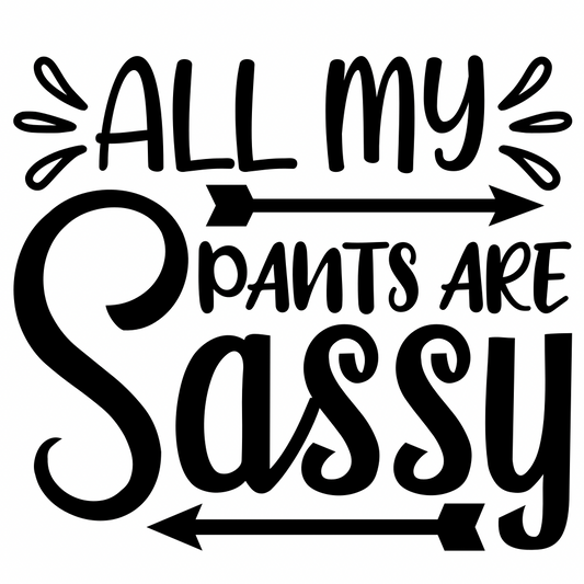 All My Pants Are Sassy