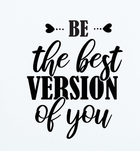Be The Best Version Of You!