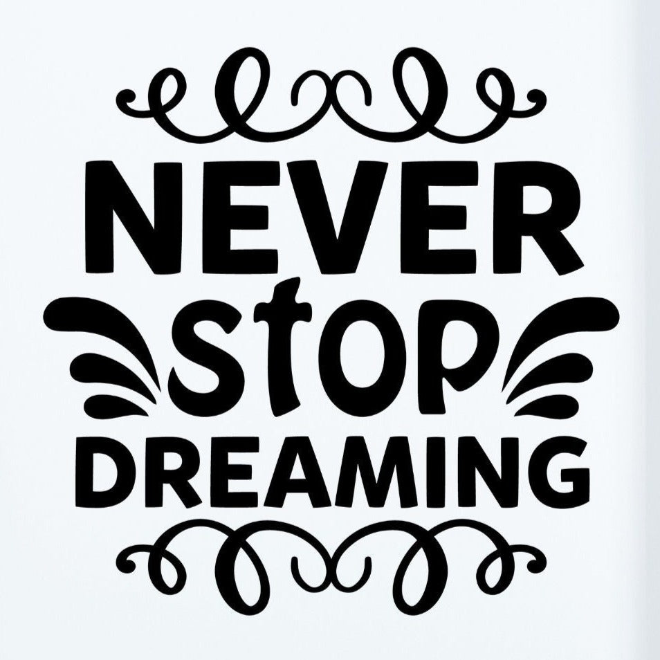 Never Stop  Dreaming