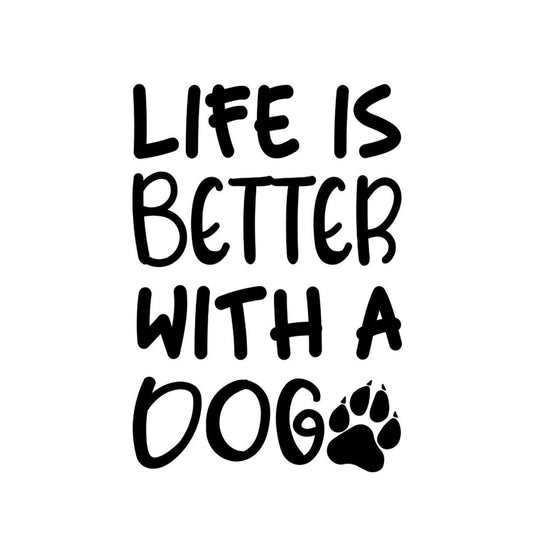 Life Is Better With Dogs