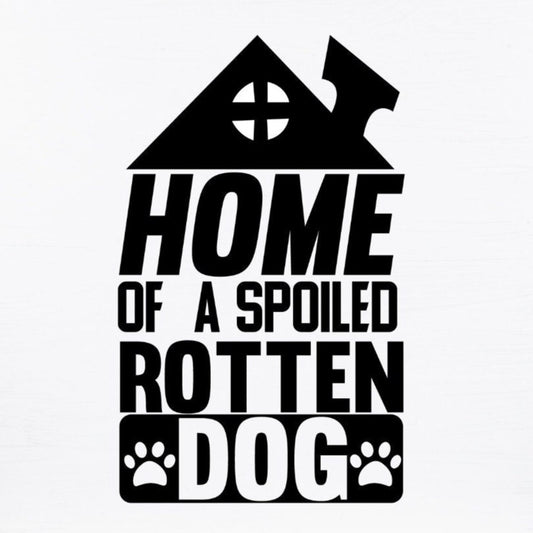 Home Of A Spoiled Rotten Dog