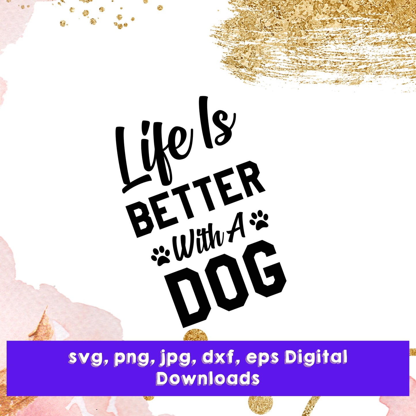 Life Is Better With Dog