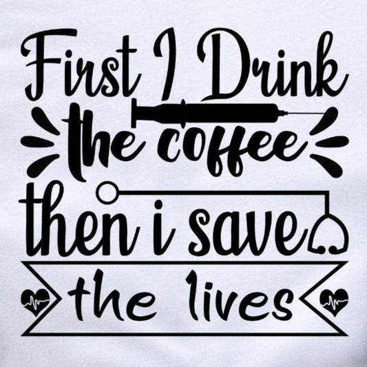 First I Drink The Coffee