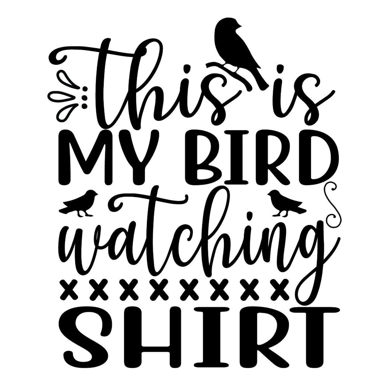 My Bird Watching Shirt