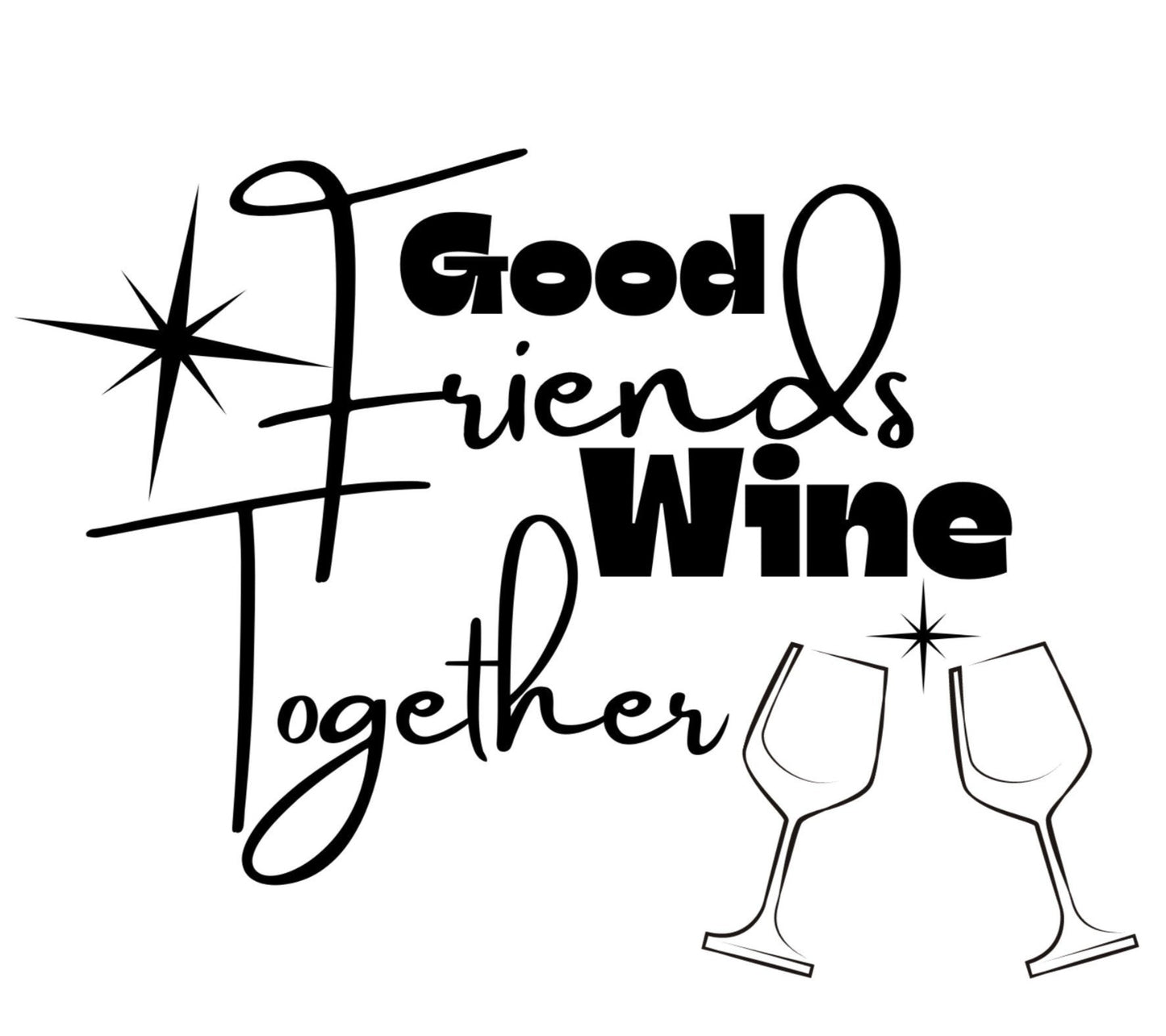 Good Friends Wine Together