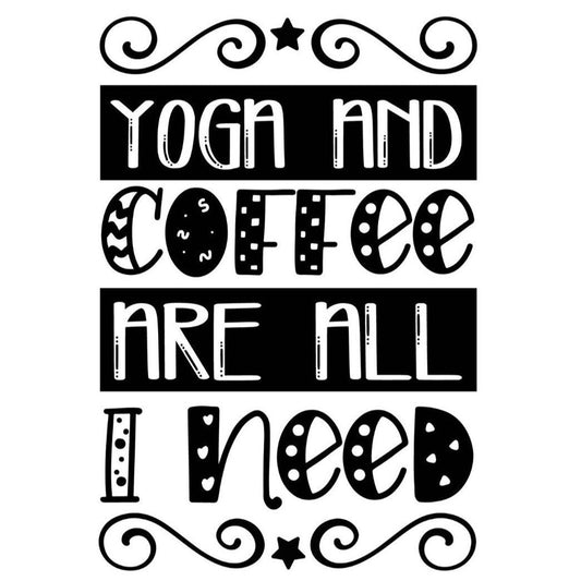 Yoga & Coffee Are All I Need