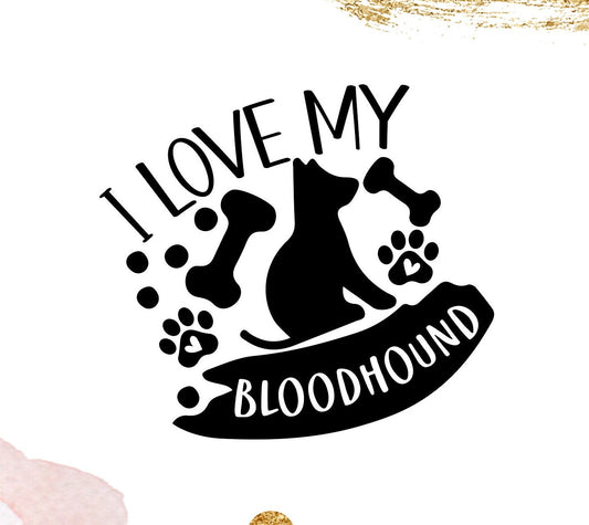 I Love My Bloodhound